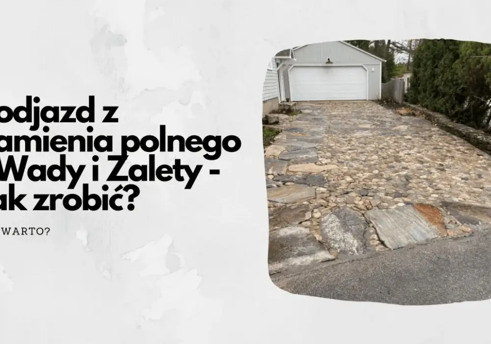 Droga z kamienia polnego: koszt, budowa krok po kroku i wady/zalety
