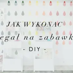 Jak zrobić regał na zabawki – proste kroki, które zaoszczędzą czas