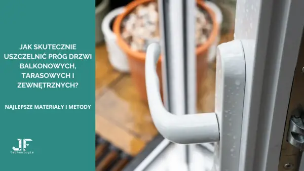 Jak uszczelnić próg drzwi balkonowych? Skuteczny poradnik DIY
